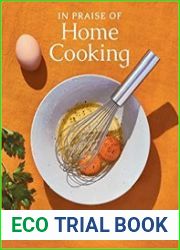 In Praise of Home Cooking Reasons and Recipes
