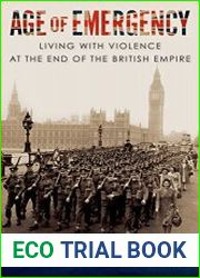 Age of Emergency Living with Violence at the End of the British Empire