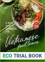A Must Have Cookbook for Vietnamese Food Lovers Learn How to Cook Vietnam|s Famous and Delectable Dishes at Home