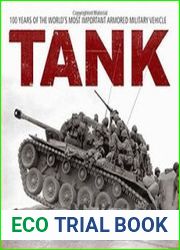 Tank 100 Years of the World’s Most Important Armored Military Vehicle