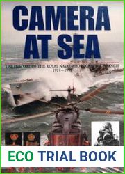 Camera at Sea The History of the Royal Naval Photographic Branch 1919-1998