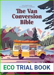 The Van Conversion Bible The Ultimate Guide to Converting a Campervan