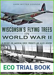 Wisconsin|s Flying Trees in World War II A Victory for American Forest Products and Allied Aviation
