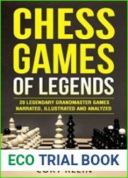Chess Games of Legends 20 Legendary Grandmaster Games Narrated, Illustrated, and Analyzed