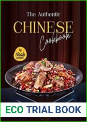 The Authentic Chinese Cookbook The Most Popular Chinese Dishes to Delight Your Taste Buds