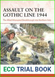 Assault on the Gothic Line 1944 The Allied Attempted Breakthrough into Northern Italy (Osprey Campaign 387)