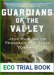 Guardians of the Valley John Muir and the Friendship that Saved Yosemite