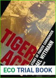 Tiger Ace The Llife Story of Panzer Commander Michael Wittmann (Schiffer Military History)