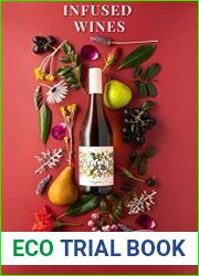 The Infused Wine Recipe Book 50 Creative, Adventurous, And Easy Wine Infusions To Make At Home