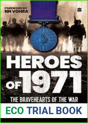 Heroes of 1971 The Bravehearts of the War That Gave Birth to Bangladesh