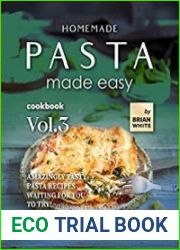 Homemade Pasta Made Easy Cookbook – Vol.3 Amazingly Tasty Pasta Recipes Waiting for You to Try!