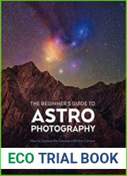 The Beginner|s Guide to Astrophotography How to Capture the Cosmos with Any Camera