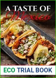 A Taste of Mexico Traditional Mexican Cooking Made Easy with Authentic Mexican Recipes