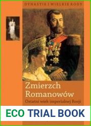 Zmierzch Romanowow. Ostatni wiek imperialnej Rosji