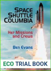 Space Shuttle Columbia Her Missions and Crews