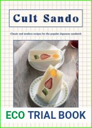 Cult Sando Classic and Modern Recipes for the Popular Japanese Sandwich