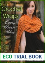 Crochet Wraps Every Which Way 18 Original Patterns in 6 Techniques