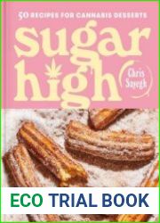 Sugar High 50 Recipes for Cannabis Desserts A Cookbook