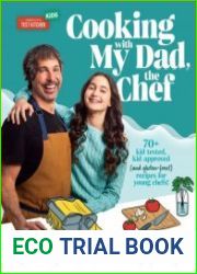 Cooking with My Dad, the Chef 70+ kid-tested, kid-approved (and gluten-free!) recipes for YOUNG CHEFS!