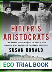 Hitler|s Aristocrats The Secret Power Players in Britain and America Who Supported the Nazis, 1923–1941