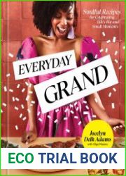 Everyday Grand Soulful Recipes for Celebrating Life