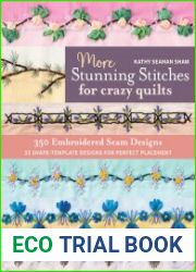 More Stunning Stitches for Crazy Quilts 350 Embroidered Seam Designs, 33 Shape-Template Designs for Perfect Placement