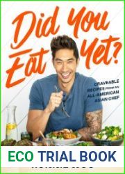 Did You Eat Yet? Craveable Recipes from an All-American Asian Chef