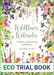 Wildflower Watercolor The Beginner|s Guide to Painting Beautiful Florals