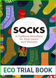 Socks A Footloose Miscellany for Sock Lovers and Wearers