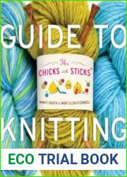 The Chicks with Sticks Guide to Knitting Learn to Knit with more than 30 Cool, Easy Patterns