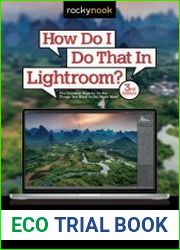 How Do I Do That In Lightroom? The Quickest Ways to Do the Things You Want to Do, Right Now!, 3rd Edition