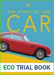The Story of the Car The Definitive History of Automobiles