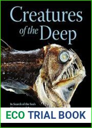 Creatures of the Deep In Search of the Sea|s Monsters and the World They Live In