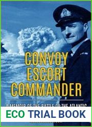 Convoy Escort Commander A Memoir of the Battle of the Atlantic (Submarine Warfare in World War Two)