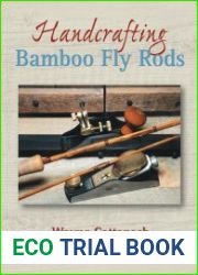 Handcrafting Bamboo Fly Rods
