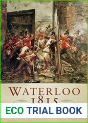 Waterloo 1815 The British Army|s Day of Destiny