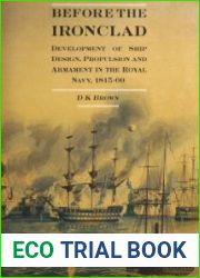 Before the Ironclad Development of Ship Design, Propulsion and Armament in the Royal Navy 1815-1860