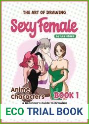 The Art of Drawing Sexy Female Anime Characters – Book 1 A Beginner|s Guide to Drawing and Sketching Sexy Manga