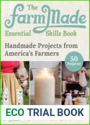 The FarmMade Essential Skills Book Handmade Projects from America|s Farmers