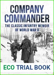 Company Commander The Classic Infantry Memoir of World War II