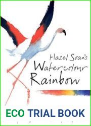 Hazel Soan|s Watercolour Rainbow Secrets of mixing paints, colours and palettes