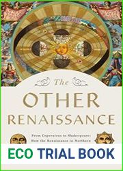 The Other Renaissance From Copernicus to Shakespeare How the Renaissance in Northern Europe Transformed the World