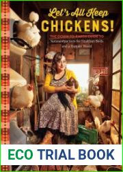 Let|s All Keep Chickens! The Down-to-Earth Guide to Natural Practices for Healthier Birds and a Happier World