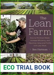 The Lean Farm How to Minimize Waste, Increase Efficiency, and Maximize Value and Profits with Less Work