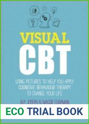 Visual CBT Using Pictures to Help You Apply Cognitive Behaviour Therapy to Change Your Life