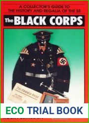 The Black Corps A Collector’s Guide to the History and Regalia of the SS