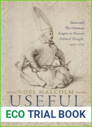 Useful Enemies Islam and the Ottoman Empire in Western Political Thought, 1450–1750