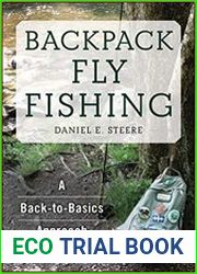 Backpack Fly Fishing A Back-to-Basics Approach