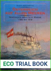 Osterreich auf Allen Meeren Geschichte der K.(u.)K. Marine 1382 bis 1918