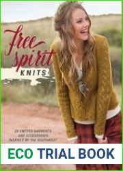 Free Spirit Knits 20 Knitted Garments and Accessories Inspired by the Southwest